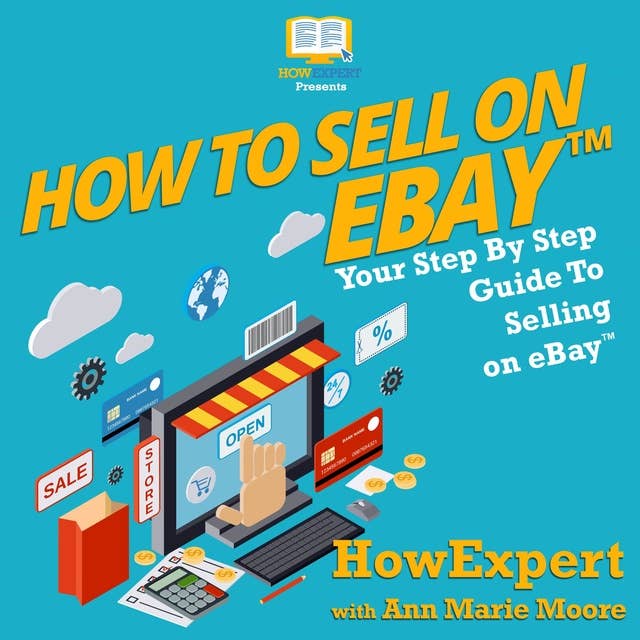 How To Sell on eBay: Your Step By Step Guide To Selling On eBay