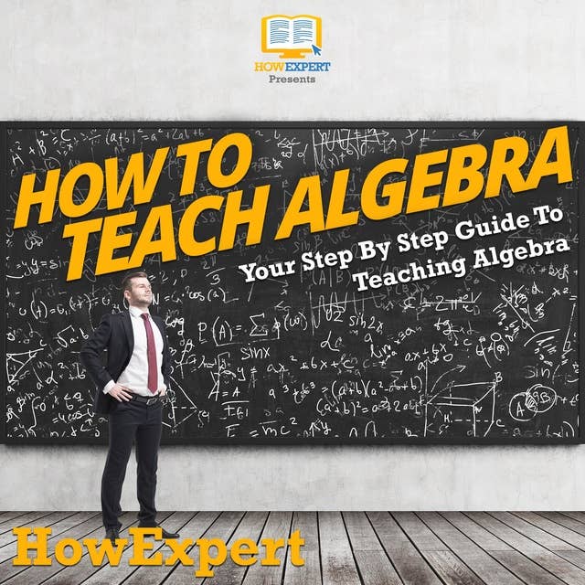 How To Teach Algebra: Your Step By Step Guide To Teaching Algebra