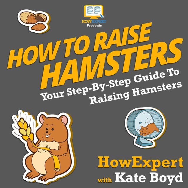 How To Raise Hamsters: Your Step By Step Guide To Raising Hamsters
