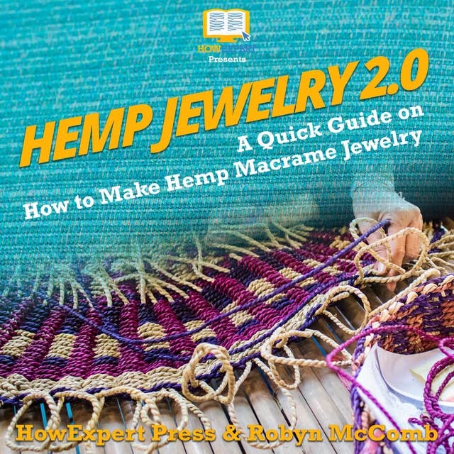 Hemp Jewelry 2.0: A Quick Guide on How to Make Hemp Macrame Jewelry