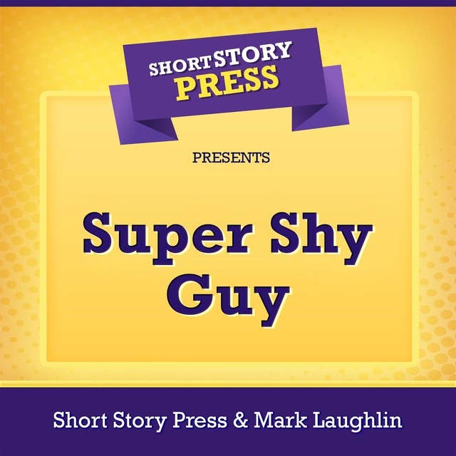 Short Story Press Presents Super Shy Guy