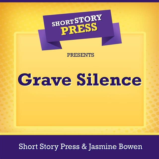 Short Story Press Presents Grave Silence