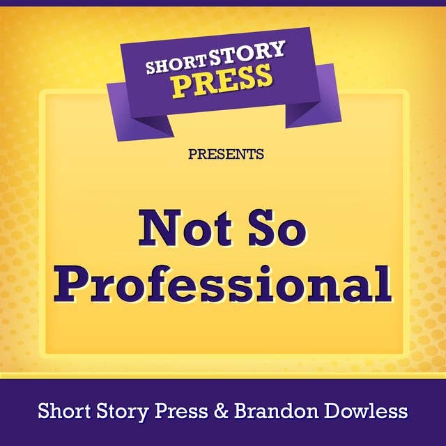 Short Story Press Presents Not So Professional
