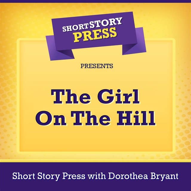 Short Story Press Presents The Girl On The Hill