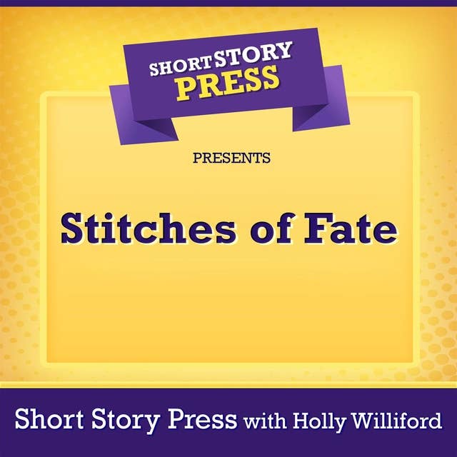 Short Story Press Presents Stitches of Fate