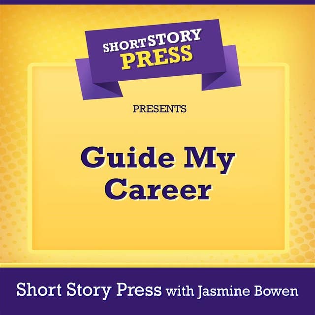 Short Story Press Presents Guide My Career