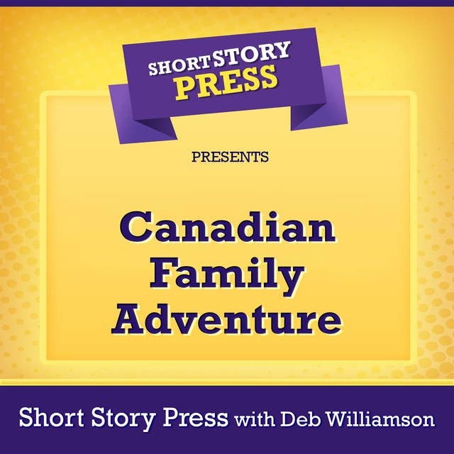 Short Story Press Presents Canadian Family Adventure