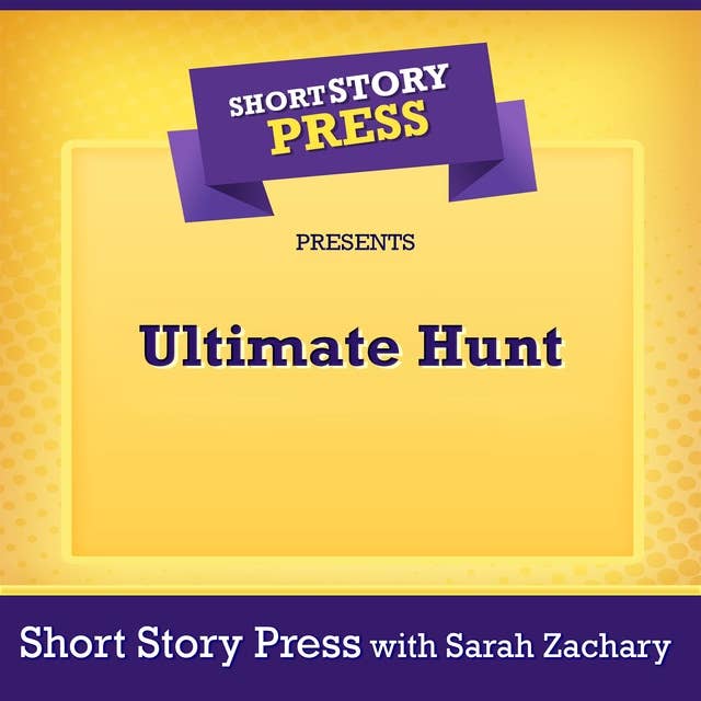 Short Story Press Presents Ultimate Hunt