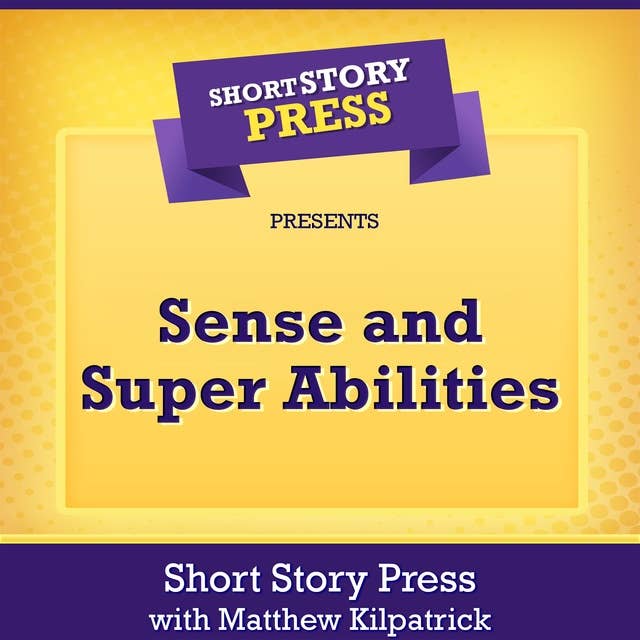 Short Story Press Presents Sense and Super Abilities