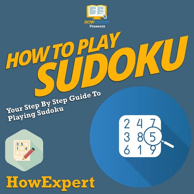 How To Play Sudoku: Your Step By Step Guide To Playing Sudoku