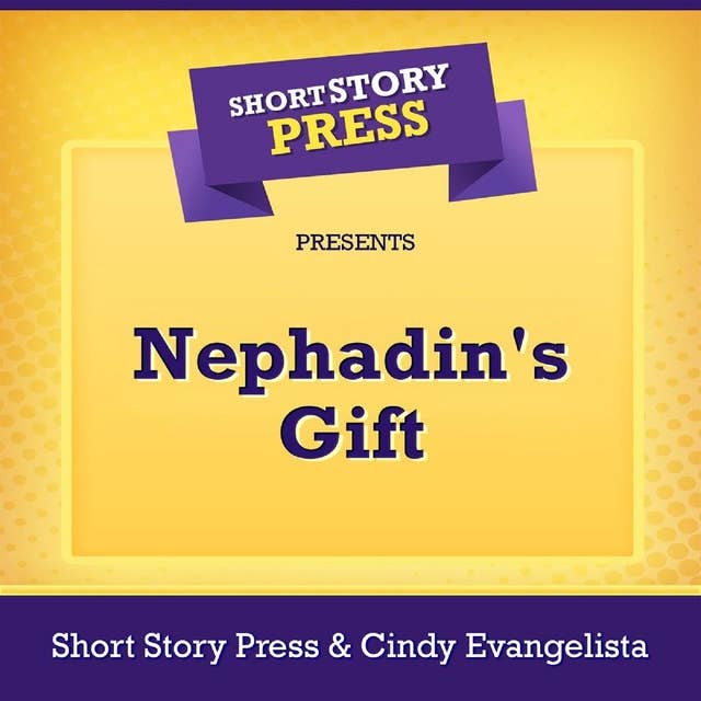 Short Story Press Presents Nephadin's Gift