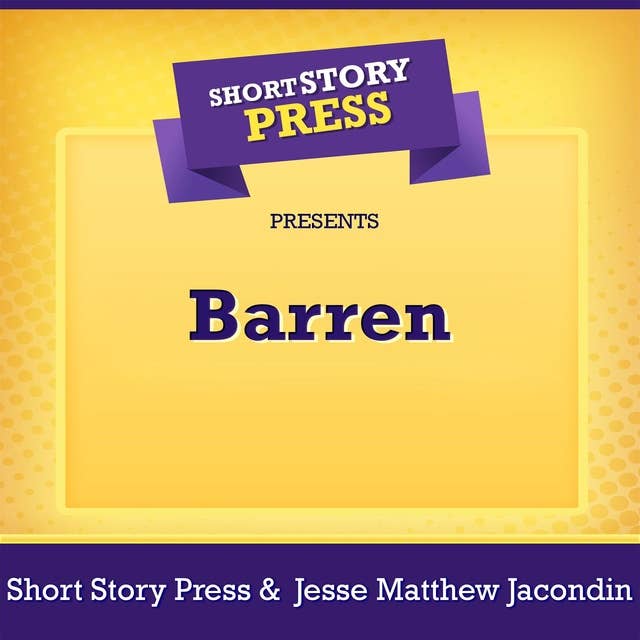 Short Story Press Presents Barren