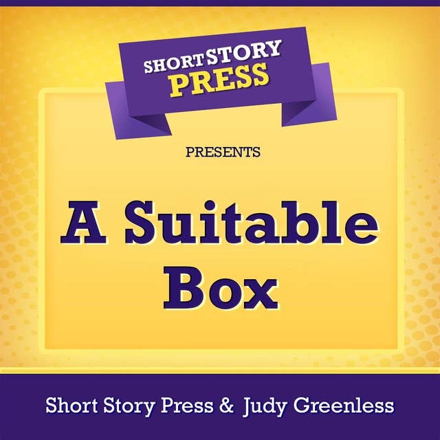 Short Story Press Presents A Suitable Box