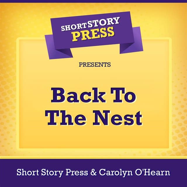 Short Story Press Presents Back To The Nest