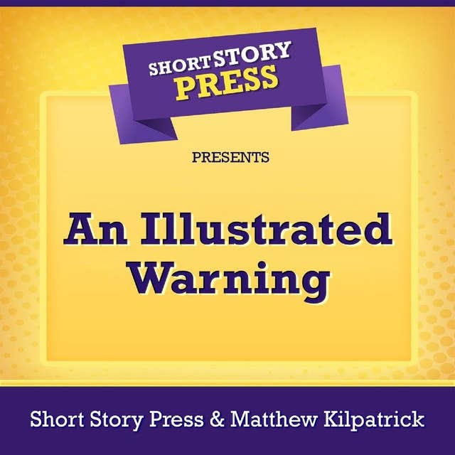 Short Story Press Presents An Illustrated Warning