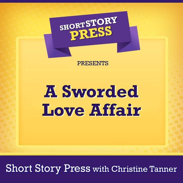 Short Story Press Presents A Sworded Love Affair