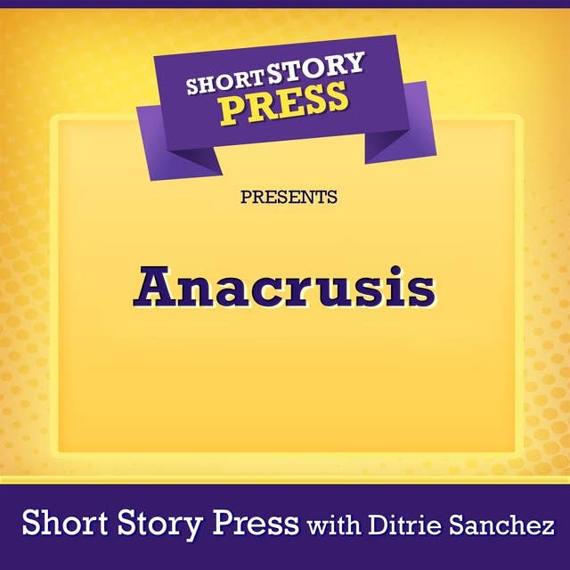 Short Story Press Presents Anacrusis