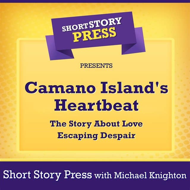 Camano Island's Heartbeat: The Story About Love Escaping Despair