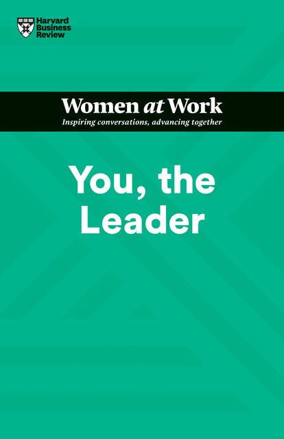 You, the Leader (HBR Women at Work Series) 
