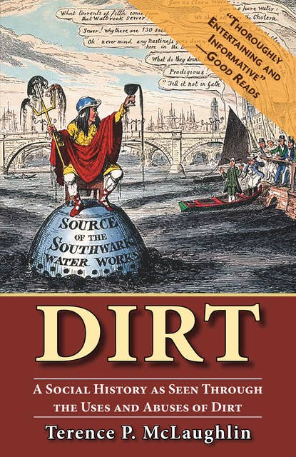 Dirt: A Social History as Seen Through the Uses and Abuses of Dirt