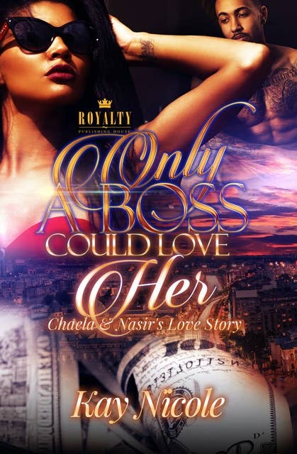 Only A Boss Could Love Her: Chaela & Nasir's Love Story