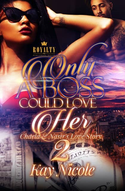 Only A Boss Could Love Her 2: Chaela & Nasir's Love Story