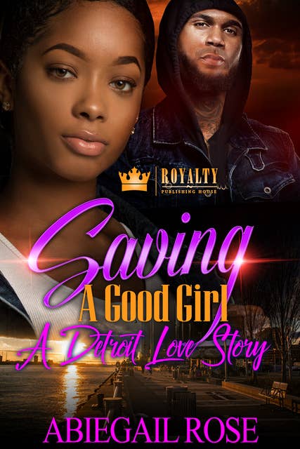 Saving A Good Girl: A Detroit Love Story