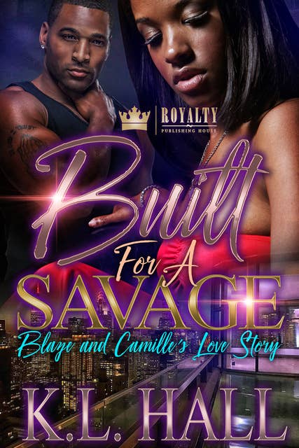 Built For A Savage: Blaze and Camille's Love Story