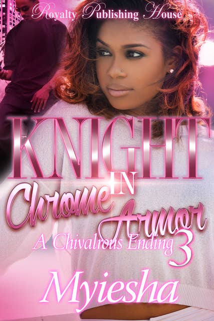 Knight In Chrome Armor 3: A Chivalrous Ending