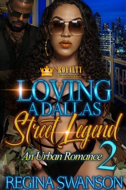 Loving A Dallas Street Legend 2: An Urban Romance