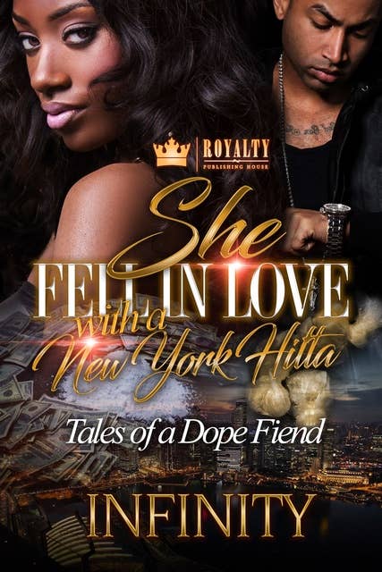She Fell In Love with a New York Hitta: Tales of a Dope Fiend