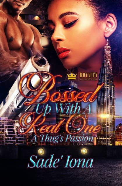 Bossed Up With A Real One: A Thug's Passion