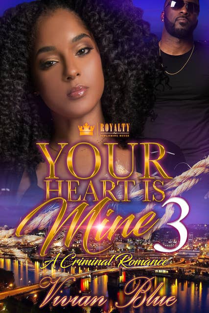 Your Heart Is Mine 3: A Criminal Romance
