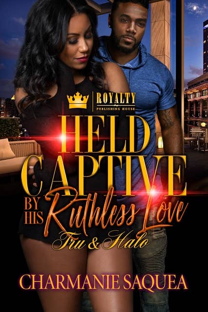 Held Captive By A Ruthless Love: Tru & Halo