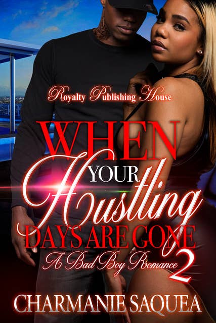 When Your Hustling Days Are Gone 2: A Bad Boy Romance