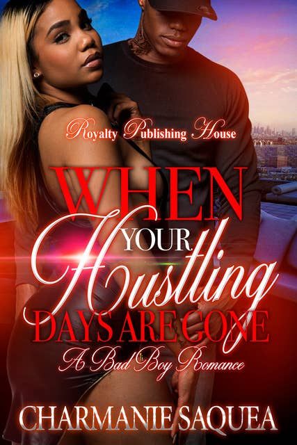 When Your Hustling Days Are Gone: A Bad Boy Romance