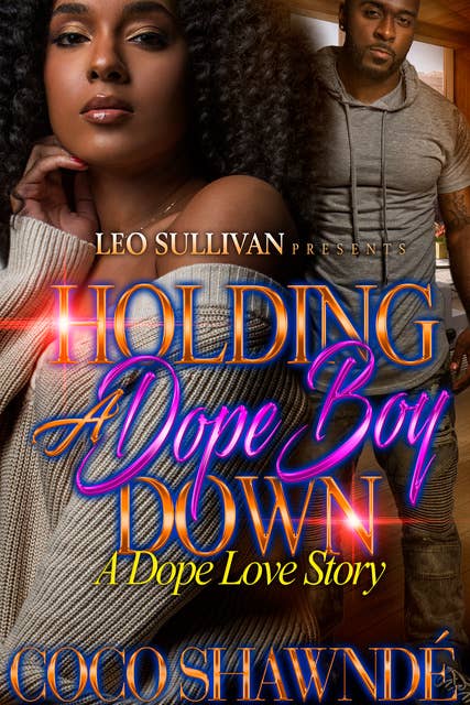 Holding A Dope Boy Down: A Dope Love Story