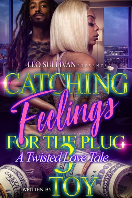 Catching Feelings for the Plug 3: A Twisted Love Tale