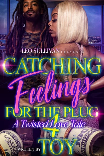 Catching Feelings for the Plug 4: A Twisted Love Tale