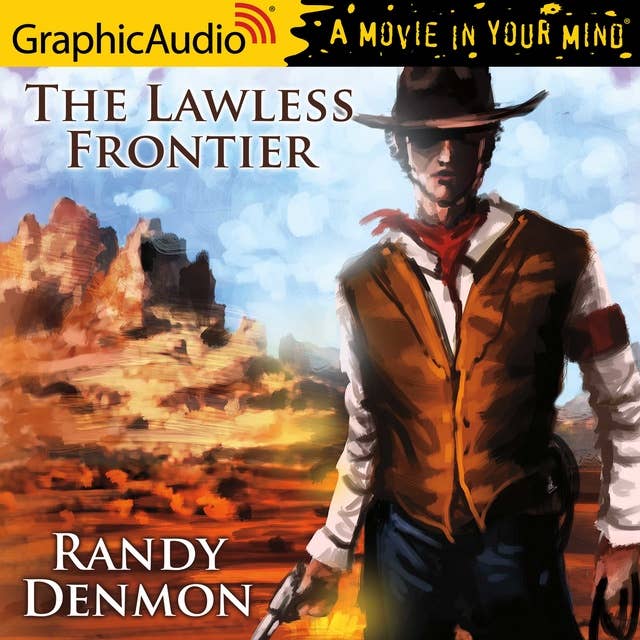 The Lawless Frontier [Dramatized Adaptation]