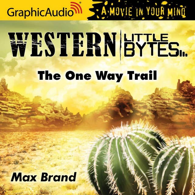 The One Way Trail [Dramatized Adaptation]