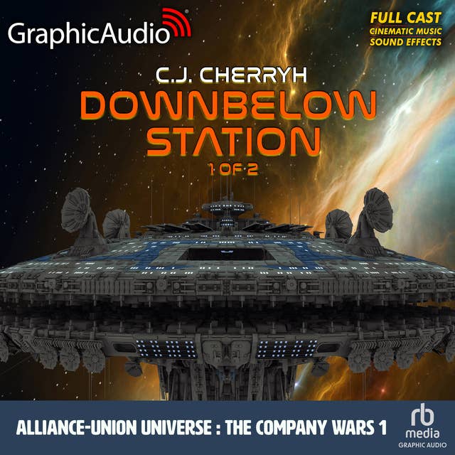 Cover for Downbelow Station (1 of 2) [Dramatized Adaptation]: Alliance-Union Universe - The Company Wars 1