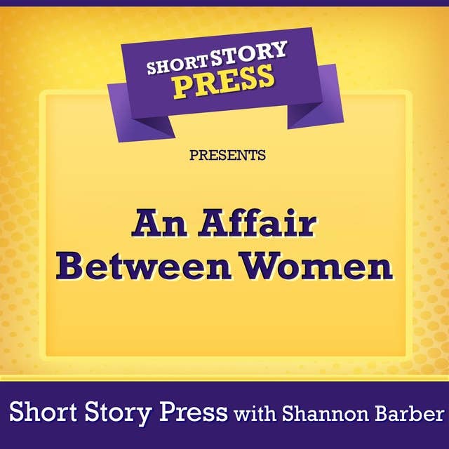 Short Story Press Presents An Affair Between Women
