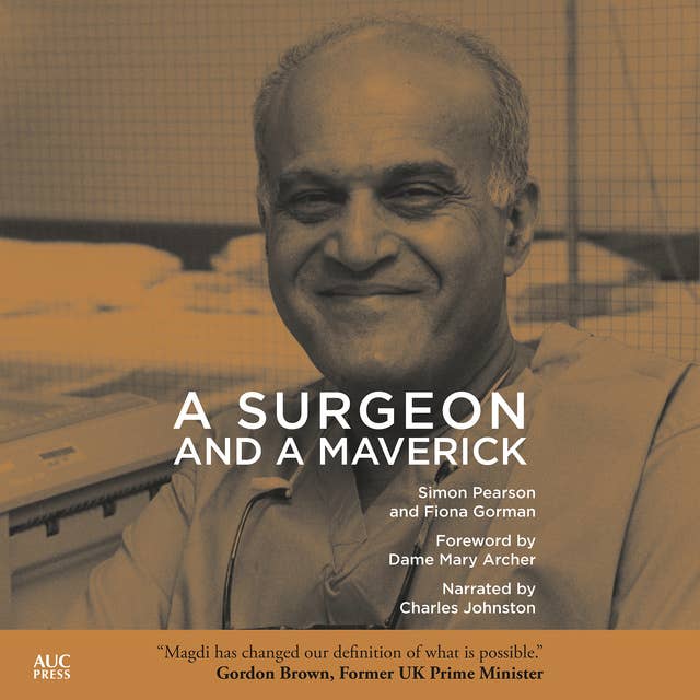 A Surgeon and a Maverick: The Life and Pioneering Work of Magdi Yacoub