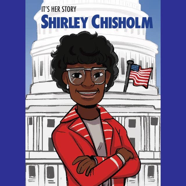 It's Her Story: Shirley Chisholm: A Graphic Novel