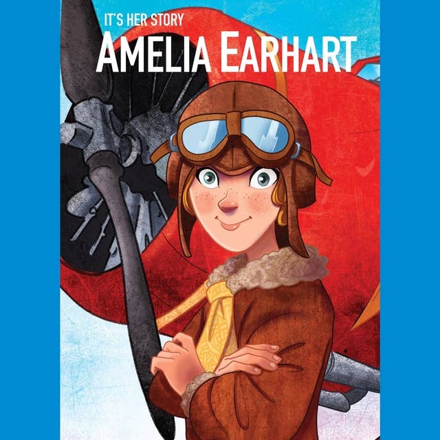 It's Her Story: Amelia Earhart: A Graphic Novel