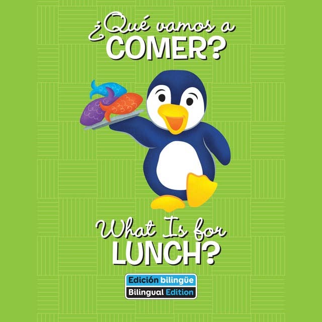 ¿Qué vamos a comer? / What Is for Lunch?