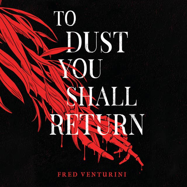 To Dust You Shall Return