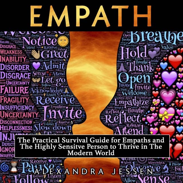 Empath: The Practical Survival Guide For Empaths And The Highly Sensitive Person To Thrive In The Modern World