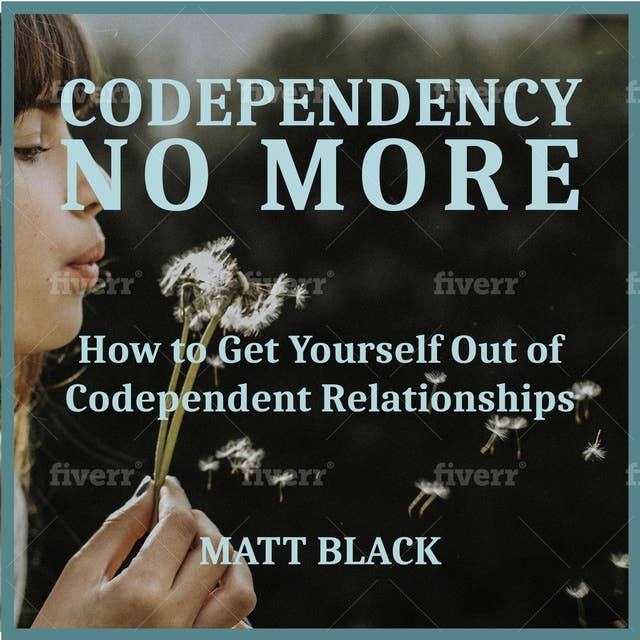 Codependency no More: How to Get Yourself Out of Codependent Relationships